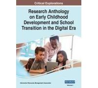Research Anthology On Early Childhood Development And School Transition In The Digital Era, Vol 1