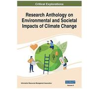 Research Anthology On Environmental And Societal Impacts Of Climate Change, Vol 2