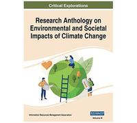 Research Anthology On Environmental And Societal Impacts Of Climate Change, Vol 3