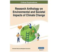 Research Anthology On Environmental And Societal Impacts Of Climate Change, Vol 4