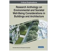 Research Anthology On Environmental And Societal Well-Being Considerations In Buildings And Architecture