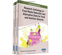 Research Anthology On Food Waste Reduction And Alternative Diets For Food And Nutrition Security