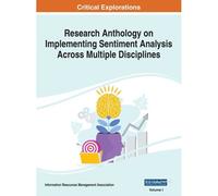 Research Anthology On Implementing Sentiment Analysis Across Multiple Disciplines, Vol 1