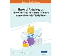 Research Anthology On Implementing Sentiment Analysis Across Multiple Disciplines, Vol 4