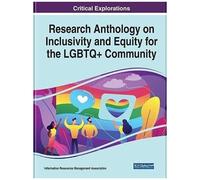 Research Anthology On Inclusivity And Equity For The Lgbtq+ Community