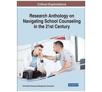 Research Anthology On Navigating School Counseling In The 21st Century