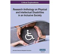 Research Anthology On Physical And Intellectual Disabilities In An Inclusive Society, Vol 2