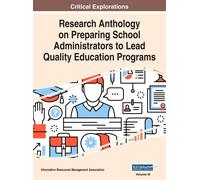 Research Anthology On Preparing School Administrators To Lead Quality Education Programs, Vol 3