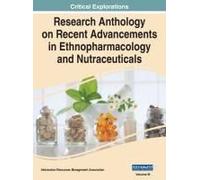 Research Anthology On Recent Advancements In Ethnopharmacology And Nutraceuticals, Vol 3