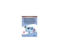 Research Anthology On Remote Teaching And Learning And The Future Of Online Education, Vol 4