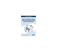 Research Anthology On Social Media Advertising And Building Consumer Relationships, Vol 2