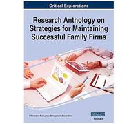 Research Anthology On Strategies For Maintaining Successful Family Firms, Vol 2