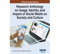 Research Anthology On Usage, Identity, And Impact Of Social Media On Society And Culture, Vol 1