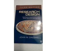 Research Design: Qualitative, Quantitative, and Mixed Methods Approaches