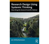 Research Design Using Systemic Thinking Describing the General Scientific Method - Jon-Arild Johannessen - Routledge - ebook (ePub) - Livre