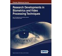 Research Developments In Biometrics And Video Processing Techniques