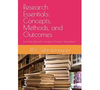 Research Essentials: Concepts, Methods, and Outcomes: From Basic Research Concepts to Practical Applications"