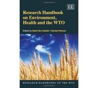 Research Handbook on Environment, Health and the WTO (Research Handbooks on the WTO Series) - [Livre en VO] Geert Van Calster, Denise Prevost (Auteur)