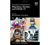 Research Handbook On Migration, Gender, And Covid-19 (Elgar Handbooks In Migration)