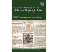 Research Handbook on the History of Copyright Law (Research Handbooks in Intellectual Property Series) - [Livre en VO] Isabella Alexander, H Tomas Gomez - Arostegui (Auteur)
