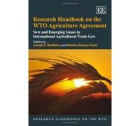 Research Handbook on the WTO Agriculture Agreement: New and Emerging Issues in International Agricultural Trade Law (Research Handbooks on the WTO Series) - [Livre en VO] Joseph A Mcmahon, Melaku Gebo