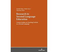 Research In Second Language Education : Certain Studies On Teaching Turkish As A Second Language