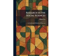Research in the Social Sciences: Its Fundamental Methods and Objectives