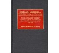 Research Libraries -- Yesterday, Today, and Tomorrow: A Selection of Papers Presented at the International Seminars, Kanazawa Institute of Technology,
