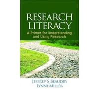 Research Literacy: A Primer For Understanding And Using Research (Paperback) Jeffrey S Beaudry, Lynne Miller (Auteur)