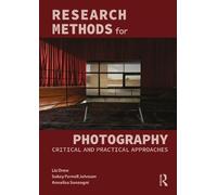 Research Methods for Photography: Practical and Critical Approaches