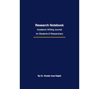 Research Notebook - Academic Writing Journal for Students & Researchers: Academic Research Tools Series (Book 1)