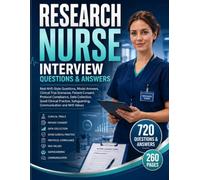RESEARCH NURSE INTERVIEW QUESTIONS & ANSWERS: Real NHS-Style Questions, Model Answers, Clinical Trial Scenarios, Patient Consent, Protocol Compliance, ... Safeguarding, Communication and NHS Values