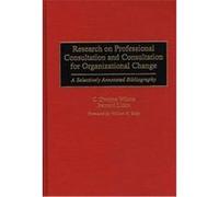 Research on Professional Consultation and Consultation for Organizational Change, Bibliographies and Indexes in Psychology Bernard Lubin, C. Dwayne Wilson (Auteur)