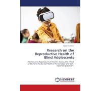 Research on the Reproductive Health of Blind Adolescents: Adolescents Reproductive Health: Assess the effect of SIM and Audio-CD ROM on Knowledge and Self-reported practice's