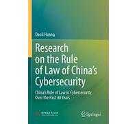 Research on the Rule of Law of China’s Cybersecurity: China’s Rule of Law in Cybersecurity Over the Past 40 Years