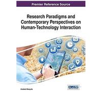 Research Paradigms And Contemporary Perspectives On Human-Technology Interaction
