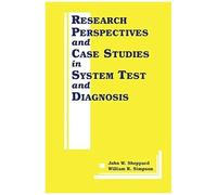 Research Perspectives And Case Studies In System Test And Diagnosis