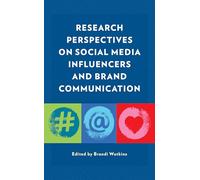Research Perspectives on Social Media Influencers and Brand Communication