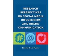 Research Perspectives On Social Media Influencers And Brand Communication