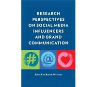 Research Perspectives on Social Media Influencers and Brand Communication Edited by Brandi Watkins , Contributions by Alisa Agozzino , Contributions by Courtney A Barclay , Contributions by Kelli S Bu
