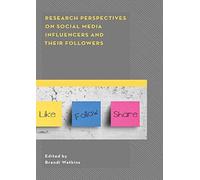 Research Perspectives On Social Media Influencers And Their Followers