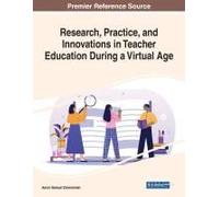 Research, Practice, And Innovations In Teacher Education During A Virtual Age