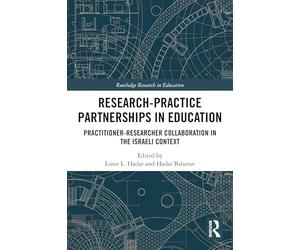 Research-Practice Partnerships in Education: Practitioner-Researcher Collaboration in the Israeli Context