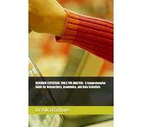 RESEARCH STATISTICAL TOOLS FOR ANALYSIS A Comprehensive Guide for Researchers, Academics, and Data Scientists