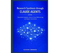 Research Synthesis through Claude Agents (2026): Document Analysis, Source Cross-Referencing, and Report Generation