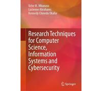 Research Techniques For Computer Science, Information Systems And Cybersecurity