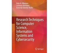 Research Techniques For Computer Science, Information Systems And Cybersecurity