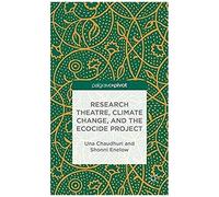 Research Theatre, Climate Change, And The Ecocide Project: A Casebook