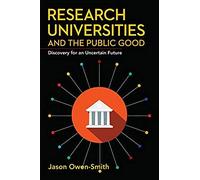 Research Universities and the Public Good: Discovery for an Uncertain Future (Innovation and Technology in the World Economy) - [Livre en VO] Jason Owen - Smith (Auteur)