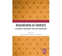 Researchers As Tourists: Fieldwork, Contingency and Autoethnography